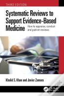 Systematic Reviews To Support Evidence-Based Medicine