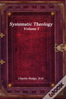 Systematic Theology Volume I