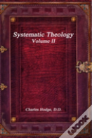 Systematic Theology Volume Ii