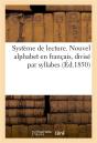 Systeme De Lecture. Nouvel Alphabet En Francais, Divise Par Syllabes (Ed.1850) - Preview