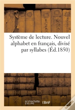 Capa do artigo Systeme De Lecture. Nouvel Alphabet En Francais, Divise Par Syllabes (Ed.1850)