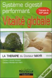 Systeme Digestif Performant ; Vitalite Globale ; La Therapie Du Docteur Mayr