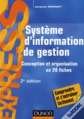Système D'Information De Gestion : Conception Et Organisation En 20 Fiches (3e Édition)