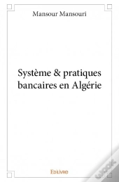 Systeme & Pratiques Bancaires En Algerie