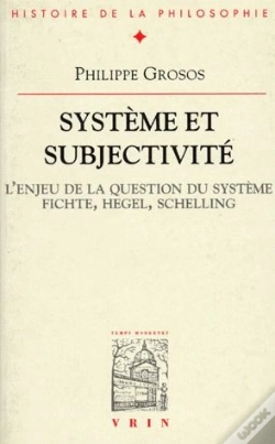 Capa do artigo Système Et Subjectivité ; L'Enjeu De La Question Du Système Fichte, Hegel, Schelling