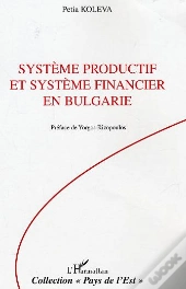 Systeme Productif Et Systeme Financier En Bulgarie - 1990-2003