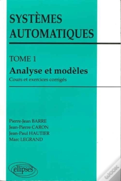 Capa do artigo Systèmes Automatiques - Tome 1 - Analyse Et Modèles (Cours Et Exercices Corrigés)