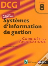 Systèmes D'Information De Gestion ; Épreuve 8 ; Dcg ; Corrigés Des Applications (Édition 2007)