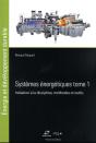 Systemes Energetiques Tome 1 - Initiation A La Discipline, Methodes Et Outils - Preview