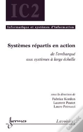Systemes Repartis En Action De L'Embarque Au Systeme A Large Echelle Traite Ic2 Serie Informatique E