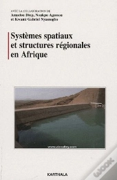 Systèmes Spatiaux Et Structures Régionales En Afrique