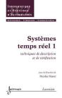 Systemes Temps Reel T.1 ; Techniques De Description Et De Verification Traite Ic2 Serie Informatique Et - Preview
