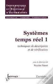 Systemes Temps Reel T.1 ; Techniques De Description Et De Verification Traite Ic2 Serie Informatique Et