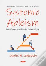 Systemic Ableism: Critical Perspectives On Disability, Equity, And Access