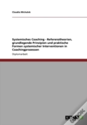 Capa do artigo Systemisches Coaching - Referenztheorien, Grundlegende Prinzipien Und Praktische Formen Systemischer Interventionen In Coachingprozessen