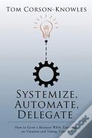 Systemize, Automate, Delegate