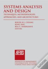 Systems Analysis And Design: Techniques, Methodologies, Approaches, And Architecture