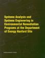 Systems Analysis And Systems Engineering In Environmental Remediation Programs At The Department Of Energy Hanford Site - Preview