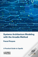Systems Architecture Modeling With The Arcadia Method