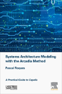 Systems Architecture Modeling With The Arcadia Method - Preview