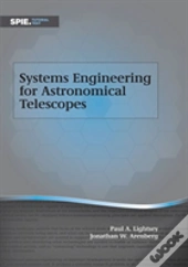 Systems Engineering For Astronomical Telescopes