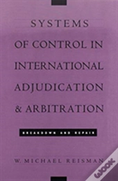 Systems Of Control In International Adjudication And Arbitration