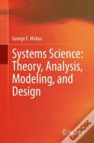 Systems Science: Theory, Analysis, Modeling, And Design