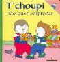T` choupi Não Quer Emprestar - Preview