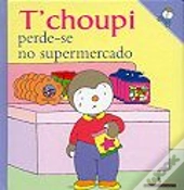 T` choupi Perde-se no Supermercado