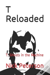 T Reloaded: T: Ghosts In The Machine