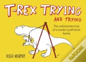 T-Rex Trying And Trying