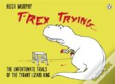 T-Rex Trying
