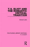 T. S. Eliot And The Romantic Critical Tradition