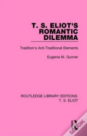 T. S. Eliot'S Romantic Dilemma