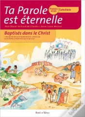 Capa do artigo Ta Parole Est Éternelle ; Baptisés Dans Le Christ ; Première Année Catéchiste