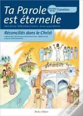 Ta Parole Est Éternelle ; Reconciliés Dans Le Christ ; Deuxième Année Catéchiste