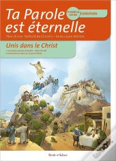 Ta Parole Est Éternelle ; Unis Dans Le Christ ; Troisième Année Catéchiste