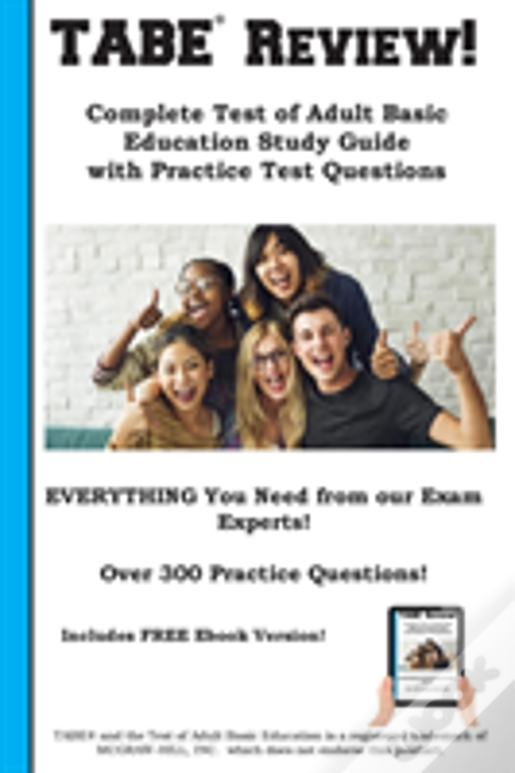 Tabe Review! Complete Test Of Adult Basic Education Study Guide With Practice Test Questions