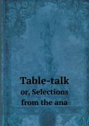 Table-Talk Or, Selections From The Ana