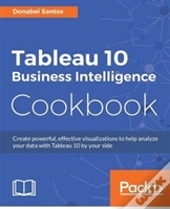 Tableau 10 Business Intelligence Cookbook