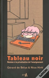 Tableau Noir ; Resister A La Privatisation De L'Enseignement