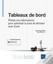 Tableaux De Bord - Pilotez Vos Informations Pour Optimiser La Prise De Decision Avec Excel