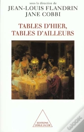 Tables D'Hier ; Tables D'Ailleurs ; Histoire Et Ethnologie Du Repas