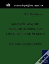 Tables For Azimuths, Great Circle Sailing And Reduction To The Meridian