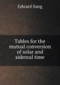 Tables For The Mutual Conversion Of Solar And Sidereal Time - Preview