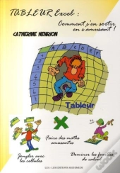 Tableur Excel ; Comment S'En Sortir En S'Amusant !