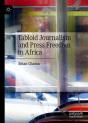 Tabloid Journalism And Press Freedom In Africa - Preview