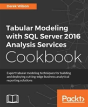 Tabular Modeling With Sql Server 2016 Analysis Services Cookbook - Preview