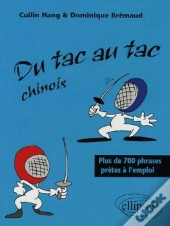 Tac Au Tac Chinois ; Plus De 1300 Phrases Pretes A L'Emploi