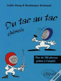 Capa do artigo Tac Au Tac Chinois ; Plus De 1300 Phrases Pretes A L'Emploi